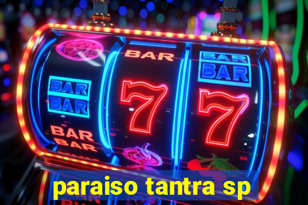 paraiso tantra sp